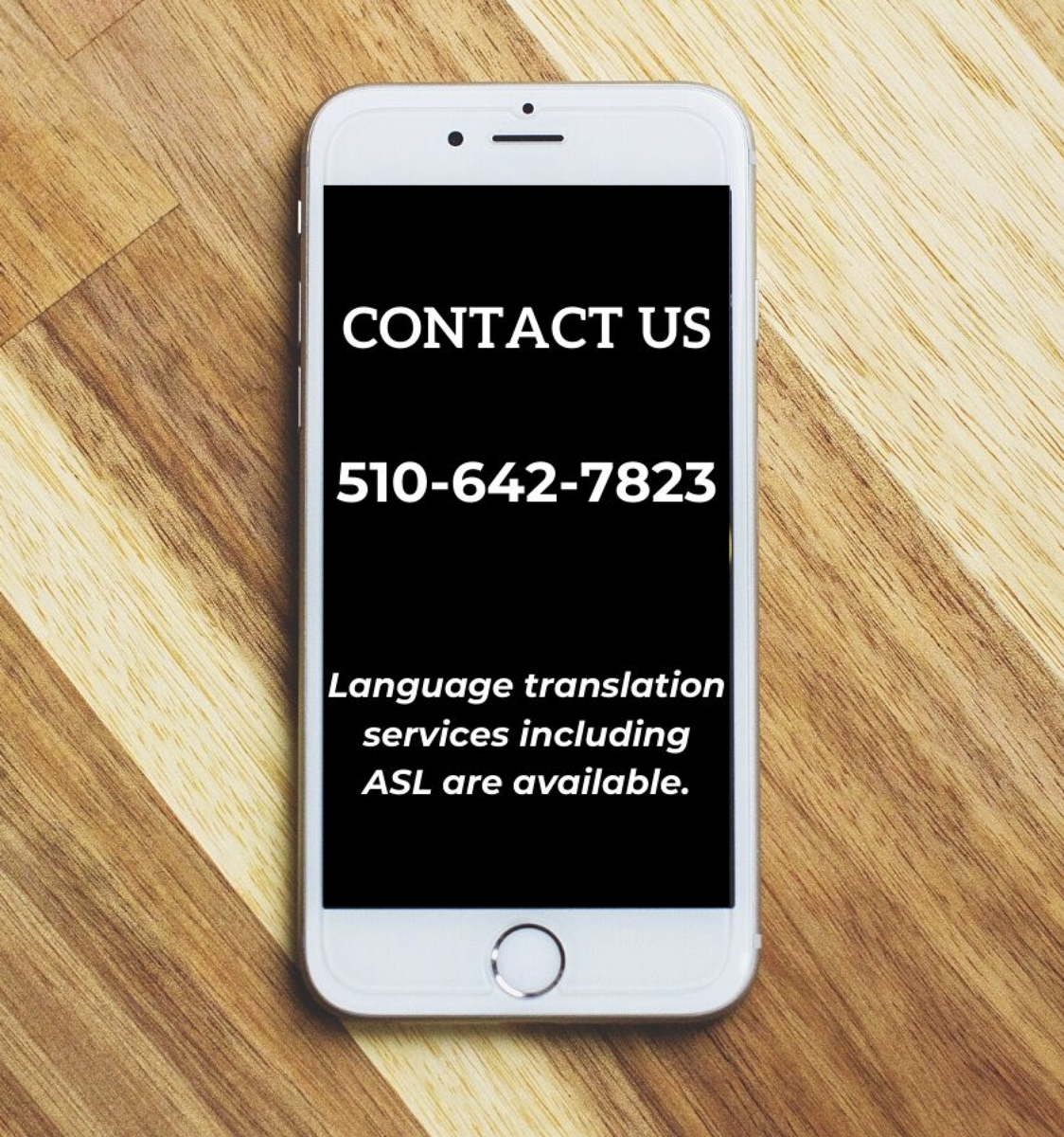 Contact Us- 510-642-7823. Language translation services including ASL are available.